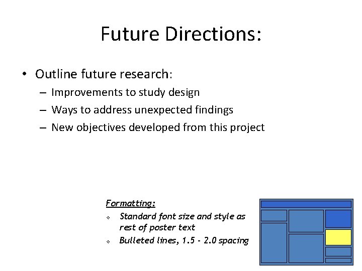 Future Directions: • Outline future research: – Improvements to study design – Ways to