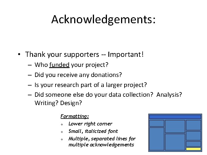 Acknowledgements: • Thank your supporters -- Important! – – Who funded your project? Did
