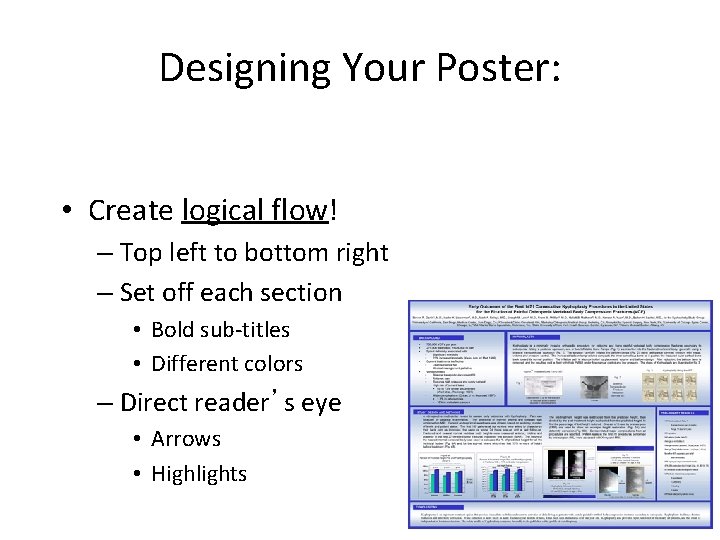 Designing Your Poster: • Create logical flow! – Top left to bottom right –