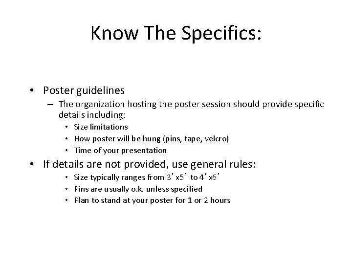Know The Specifics: • Poster guidelines – The organization hosting the poster session should