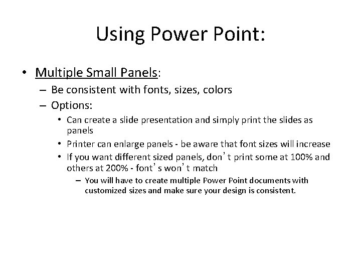 Using Power Point: • Multiple Small Panels: – Be consistent with fonts, sizes, colors