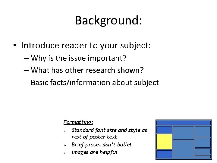 Background: • Introduce reader to your subject: – Why is the issue important? –