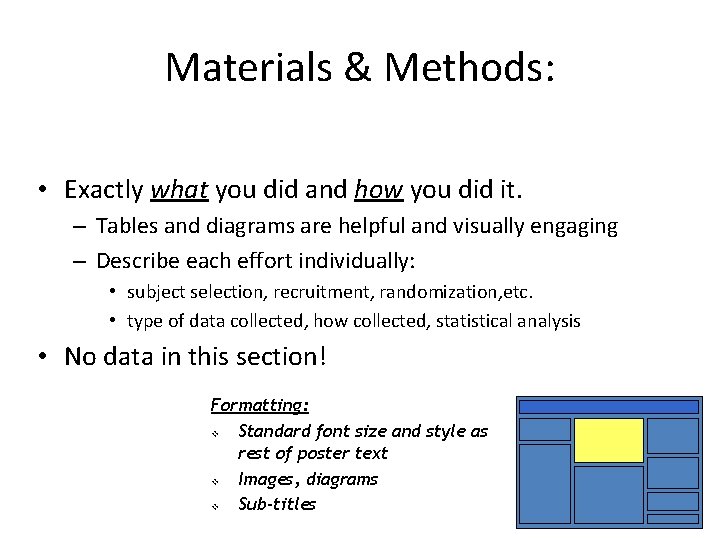 Materials & Methods: • Exactly what you did and how you did it. –