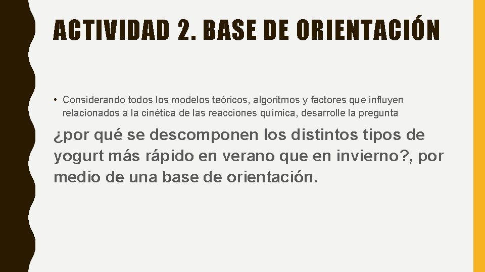 ACTIVIDAD 2. BASE DE ORIENTACIÓN • Considerando todos los modelos teóricos, algoritmos y factores