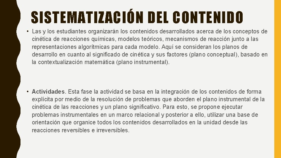 SISTEMATIZACIÓN DEL CONTENIDO • Las y los estudiantes organizarán los contenidos desarrollados acerca de