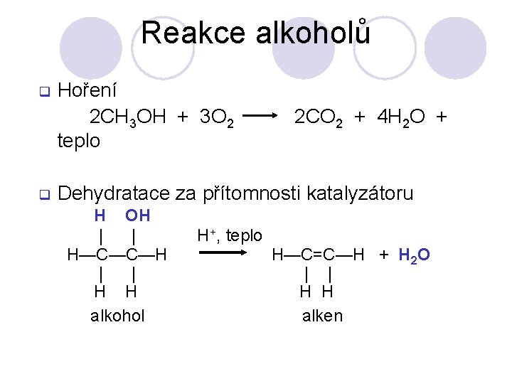 Reakce alkoholů q q Hoření 2 CH 3 OH + 3 O 2 teplo