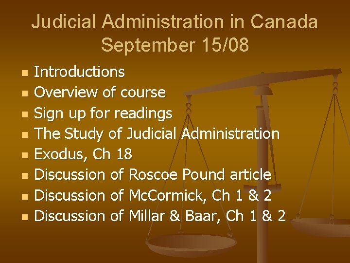 Judicial Administration in Canada September 15/08 n n n n Introductions Overview of course