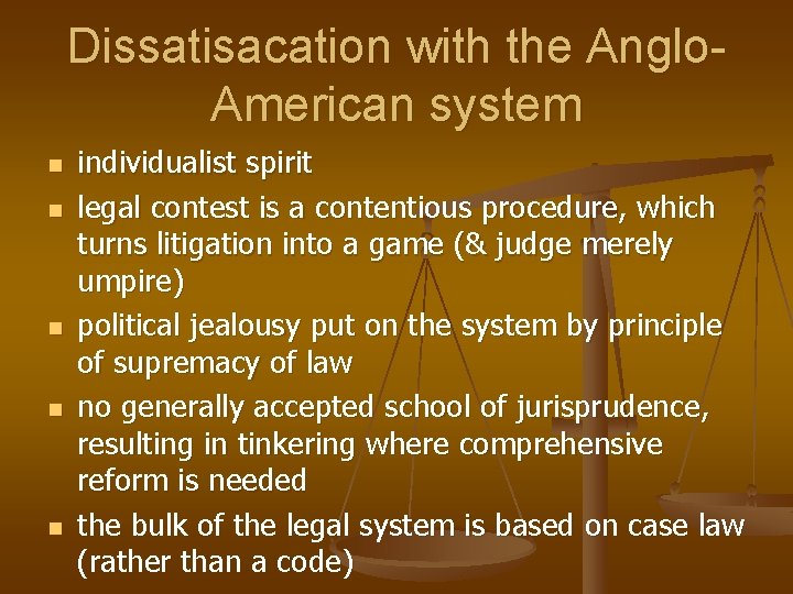 Dissatisacation with the Anglo. American system n n n individualist spirit legal contest is