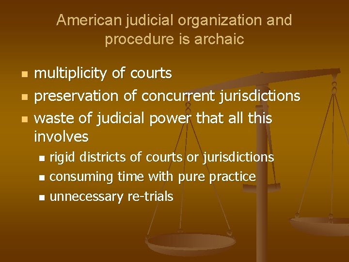 American judicial organization and procedure is archaic n n n multiplicity of courts preservation