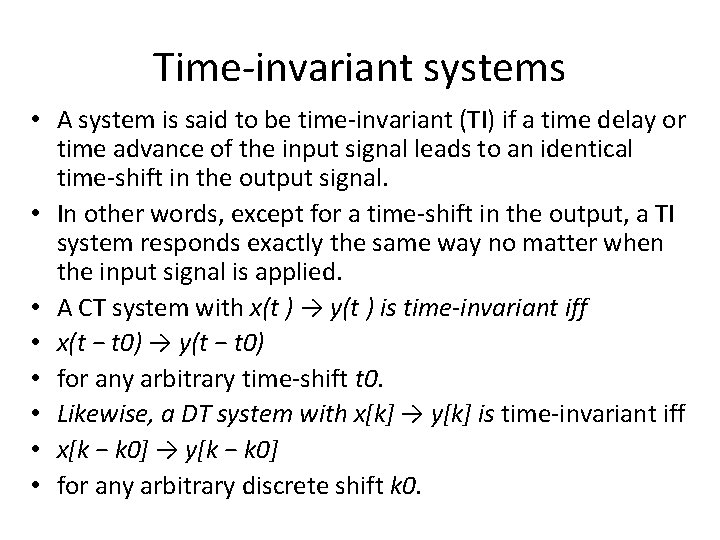 Time-invariant systems • A system is said to be time-invariant (TI) if a time