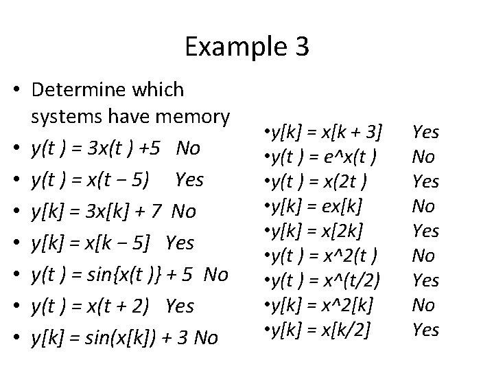 Example 3 • Determine which systems have memory • y(t ) = 3 x(t