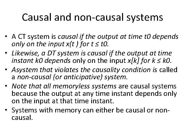Causal and non-causal systems • A CT system is causal if the output at