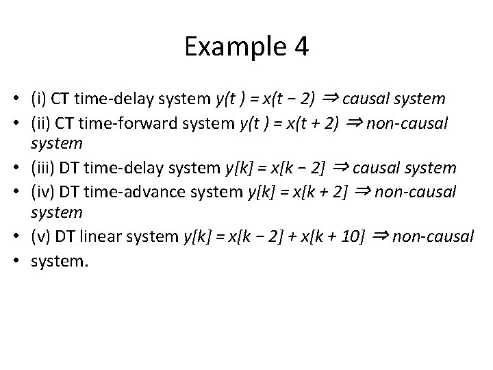 Example 4 • (i) CT time-delay system y(t ) = x(t − 2) ⇒