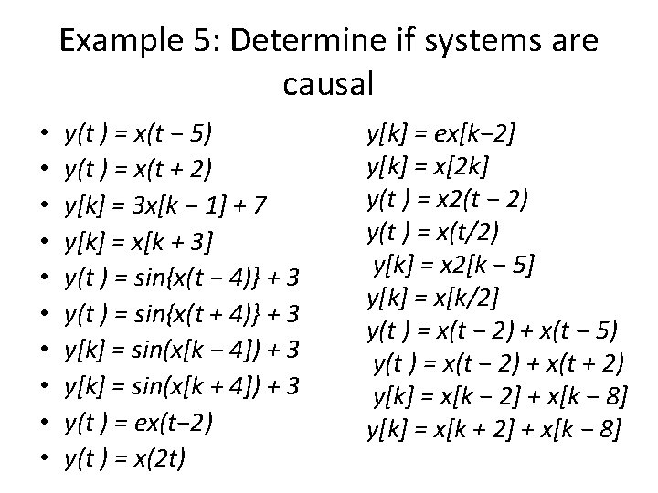 Example 5: Determine if systems are causal • • • y(t ) = x(t