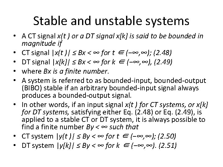 Stable and unstable systems • A CT signal x(t ) or a DT signal