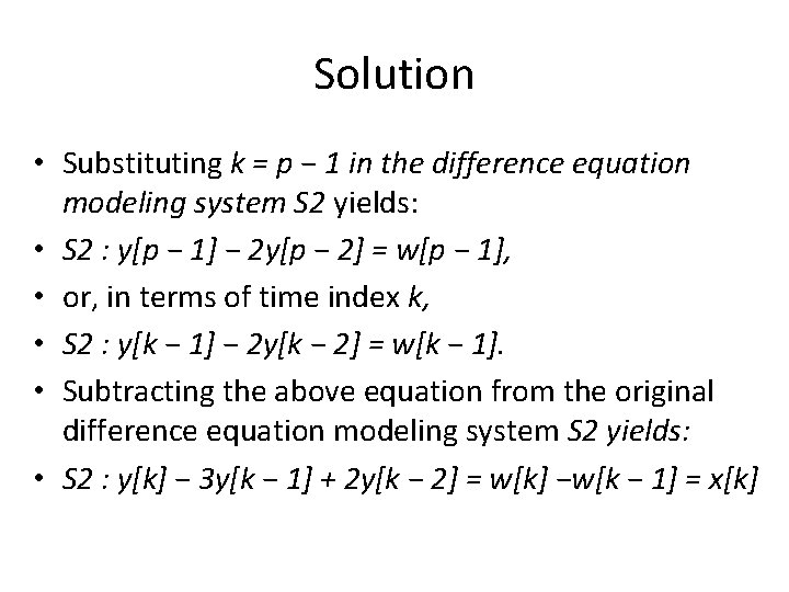 Solution • Substituting k = p − 1 in the difference equation modeling system