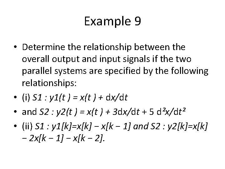 Example 9 • Determine the relationship between the overall output and input signals if
