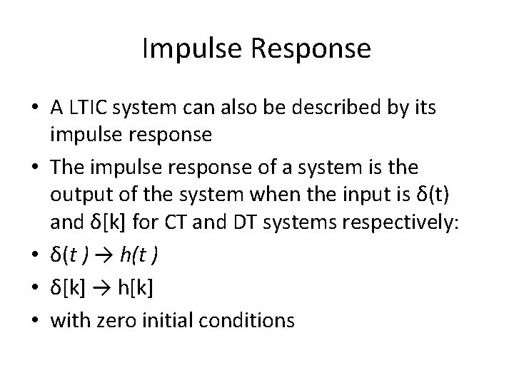 Impulse Response • A LTIC system can also be described by its impulse response