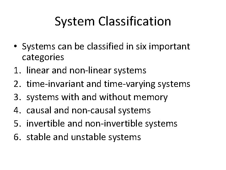 System Classification • Systems can be classified in six important categories 1. linear and
