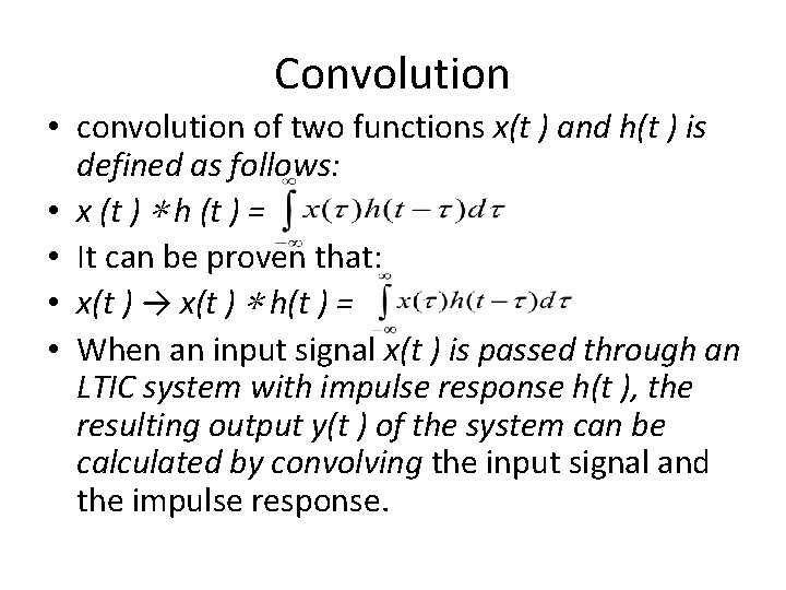 Convolution • convolution of two functions x(t ) and h(t ) is defined as