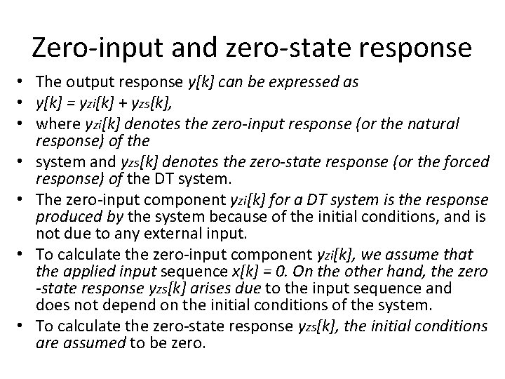 Zero-input and zero-state response • The output response y[k] can be expressed as •