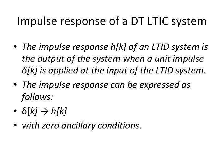 Impulse response of a DT LTIC system • The impulse response h[k] of an