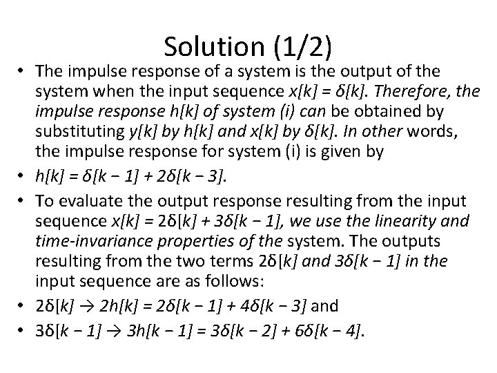 Solution (1/2) • The impulse response of a system is the output of the