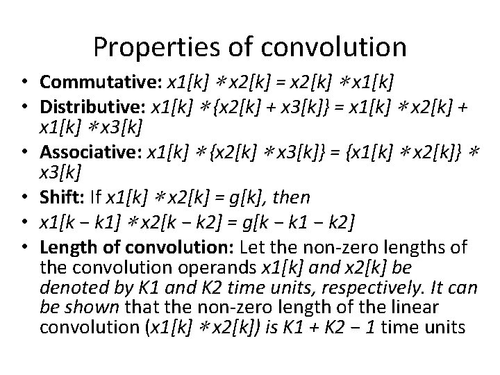 Properties of convolution • Commutative: x 1[k] ∗ x 2[k] = x 2[k] ∗