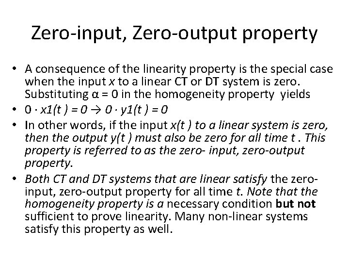Zero-input, Zero-output property • A consequence of the linearity property is the special case