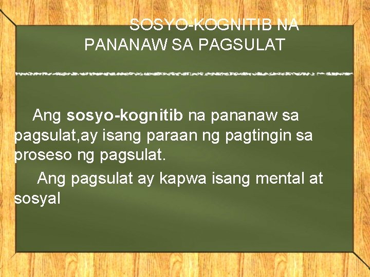 SOSYO-KOGNITIB NA PANANAW SA PAGSULAT Ang sosyo-kognitib na pananaw sa pagsulat, ay isang paraan SOSYO-KOGNITIB NA PANANAW SA PAGSULAT Ang sosyo-kognitib na pananaw sa pagsulat, ay isang paraan
