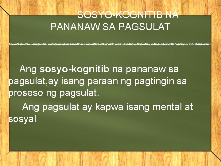 SOSYO-KOGNITIB NA PANANAW SA PAGSULAT Ang sosyo-kognitib na pananaw sa pagsulat, ay isang paraan