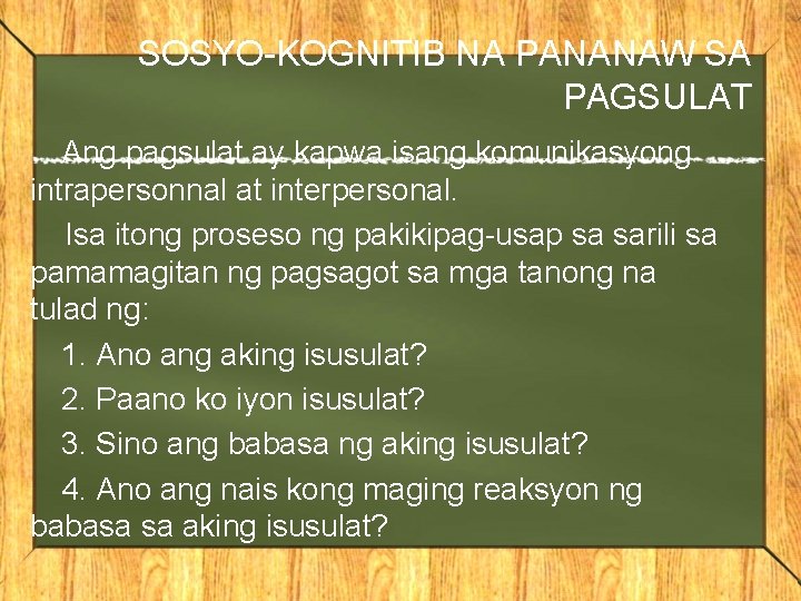 SOSYO-KOGNITIB NA PANANAW SA PAGSULAT Ang pagsulat ay kapwa isang komunikasyong intrapersonnal at interpersonal.