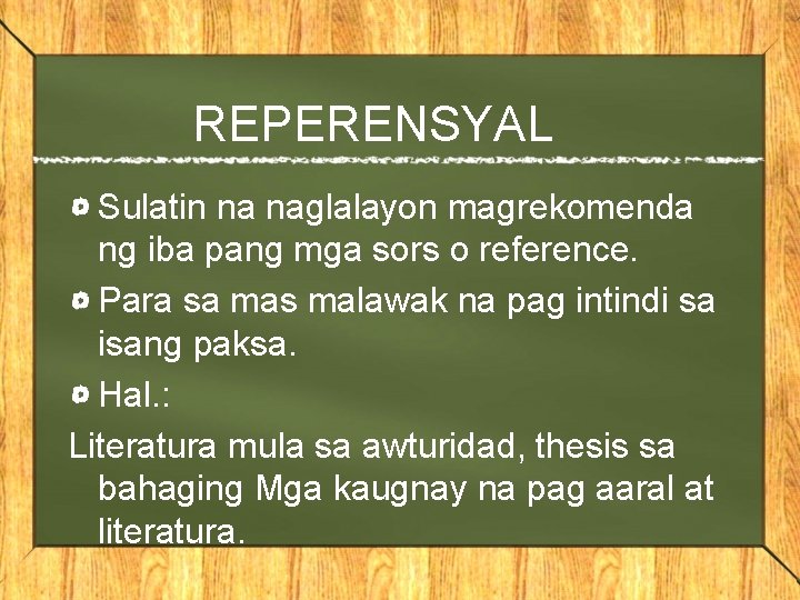 REPERENSYAL Sulatin na naglalayon magrekomenda ng iba pang mga sors o reference. Para sa