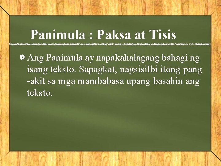 Panimula : Paksa at Tisis Ang Panimula ay napakahalagang bahagi ng isang teksto. Sapagkat,