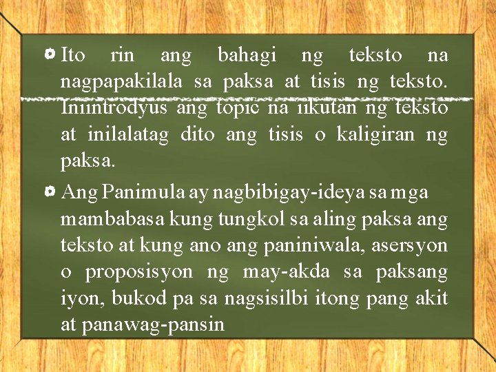 Ito rin ang bahagi ng teksto na nagpapakilala sa paksa at tisis ng teksto.