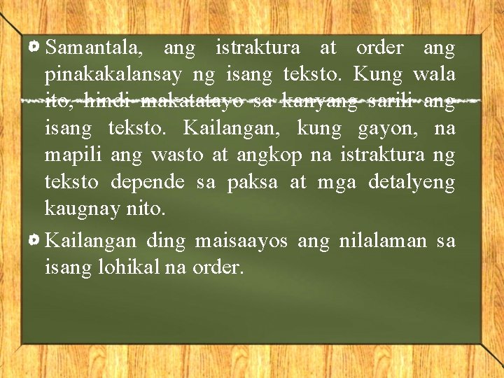 Samantala, ang istraktura at order ang pinakakalansay ng isang teksto. Kung wala ito, hindi Samantala, ang istraktura at order ang pinakakalansay ng isang teksto. Kung wala ito, hindi