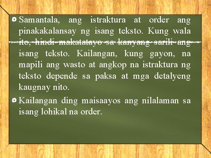 Samantala, ang istraktura at order ang pinakakalansay ng isang teksto. Kung wala ito, hindi