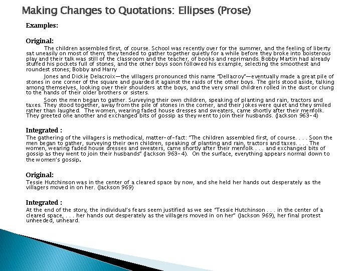 Making Changes to Quotations: Ellipses (Prose) Examples: Original: The children assembled first, of course.