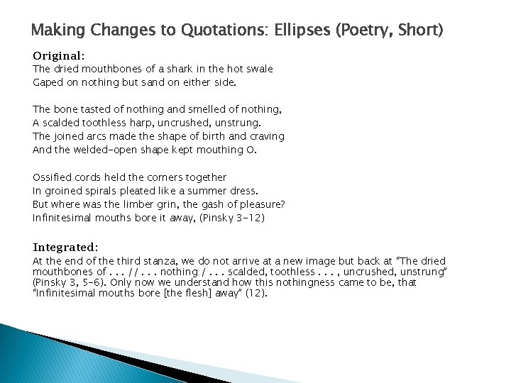 Making Changes to Quotations: Ellipses (Poetry, Short) Original: The dried mouthbones of a shark