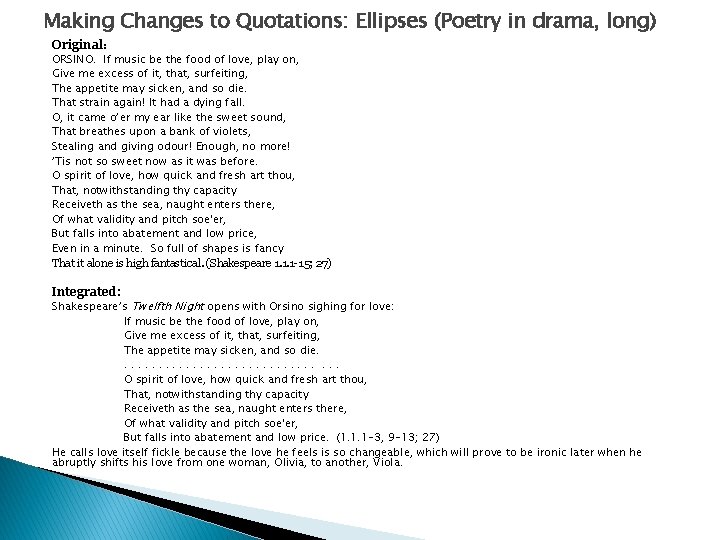 Making Changes to Quotations: Ellipses (Poetry in drama, long) Original: ORSINO. If music be