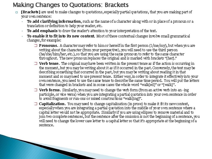 Making Changes to Quotations: Brackets � [Brackets] are used to make changes to quotations,