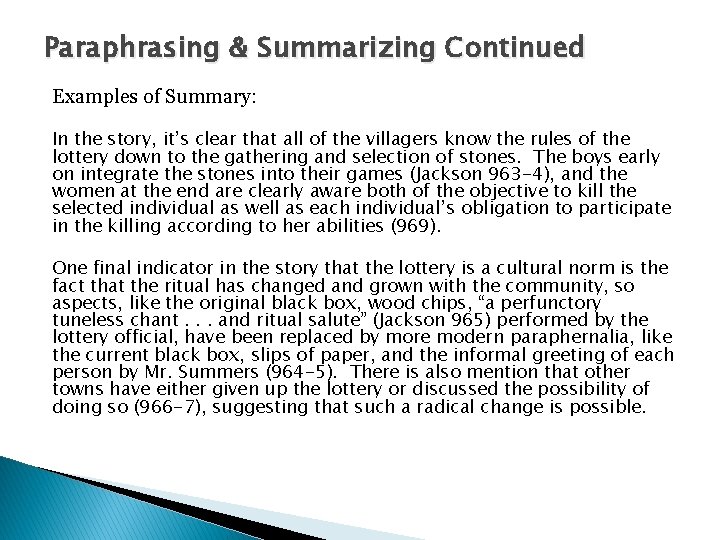 Paraphrasing & Summarizing Continued Examples of Summary: In the story, it’s clear that all