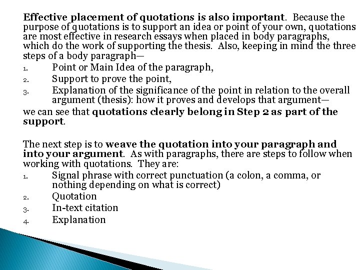 Effective placement of quotations is also important. Because the purpose of quotations is to