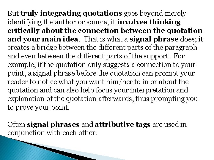 But truly integrating quotations goes beyond merely identifying the author or source; it involves