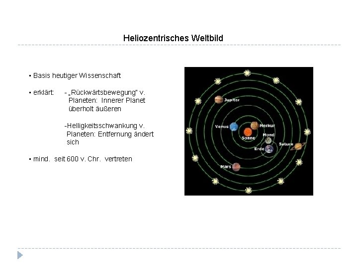 Heliozentrisches Weltbild • Basis heutiger Wissenschaft • erklärt: - „Rückwärtsbewegung“ v. Planeten: Innerer Planet