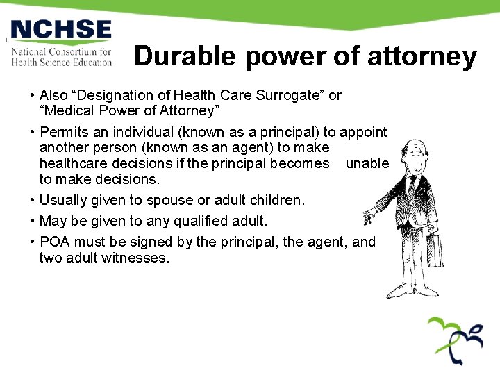 Durable power of attorney • Also “Designation of Health Care Surrogate” or “Medical Power