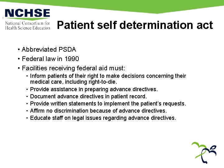 Patient self determination act • Abbreviated PSDA • Federal law in 1990 • Facilities