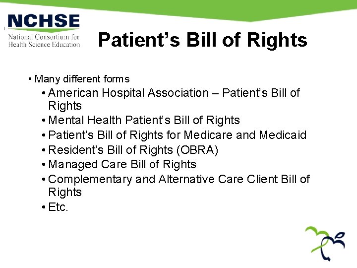 Patient’s Bill of Rights • Many different forms • American Hospital Association – Patient’s