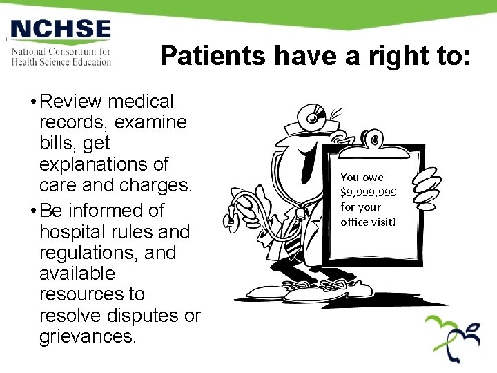 Patients have a right to: • Review medical records, examine bills, get explanations of