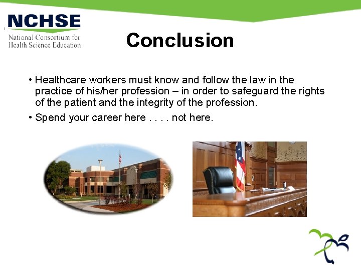 Conclusion • Healthcare workers must know and follow the law in the practice of